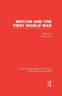 Cover: Britain and the First World War (RLE The First World War) - Routledge