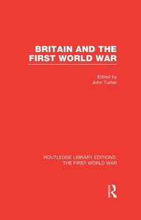 Abbildung von: Britain and the First World War (RLE The First World War) - Routledge