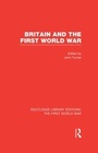 Cover: Britain and the First World War (RLE The First World War) - Routledge