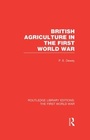 Cover: British Agriculture in the First World War (RLE The First World War) - Routledge
