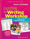 Cover: Launching the Writing Workshop: A Step-By-Step Guide in Photographs - Scholastic Teaching Resources (Theory and Practice)