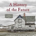 Cover: A History of the Future - Blackstone Publishing
