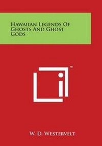 Abbildung von: Hawaiian Legends of Ghosts and Ghost Gods - Literary Licensing, LLC