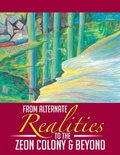 Cover: From Alternate Realities to the Zeon Colony and Beyond - Xlibris