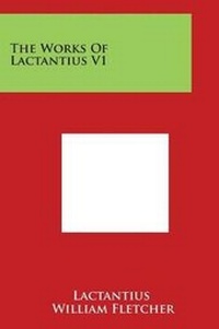 Enlarge image Cover: The Works of Lactantius V1 - Literary Licensing, LLC