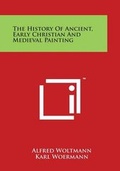 Cover: The History of Ancient, Early Christian and Medieval Painting - Literary Licensing, LLC