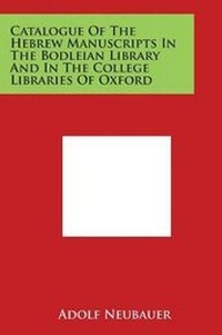 Abbildung von: Catalogue of the Hebrew Manuscripts in the Bodleian Library and in the College Libraries of Oxford - Literary Licensing, LLC