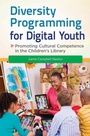Cover: Diversity Programming for Digital Youth - Libraries Unlimited Inc