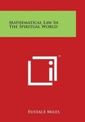 Cover: Mathematical Law in the Spiritual World - Literary Licensing, LLC
