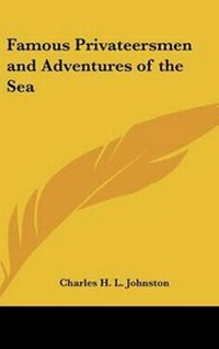 Abbildung von: Famous Privateersmen and Adventures of the Sea - Kessinger Publishing