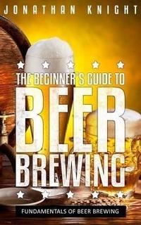 Abbildung von: The Beginner's Guide to Beer Brewing - Lu Yih Chow