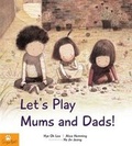 Cover: Let's Play Mums and Dads! - Ginger Books