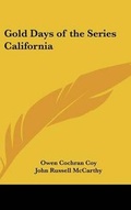 Cover: Gold Days of the Series California - Kessinger Publishing