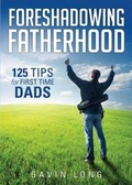 Cover: Foreshadowing Fatherhood - Tate Publishing & Enterprises