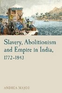 Abbildung von: Slavery, Abolitionism and Empire in India, 1772-1843 - Liverpool University Press