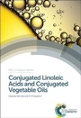 Cover: Conjugated Linoleic Acids and Conjugated Vegetable Oils - Royal Society of Chemistry