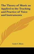 Cover: The Theory of Music as Applied to the Teaching and Practice of Voice and Instruments - Kessinger Publishing