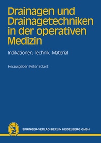 Abbildung von: Drainagen und Drainagetechniken in der operativen Medizin - J.F. Bergmann-Verlag