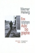 Cover: Werner Helwig. Eine nachgetragene Autobiographie. - edition lumi&egrave;re