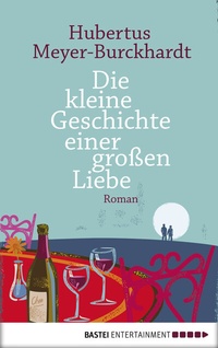 Abbildung von: Die kleine Geschichte einer großen Liebe - Bastei Lübbe