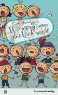 Cover: Warum Singen gl&uuml;cklich macht - Psychosozial-Verlag