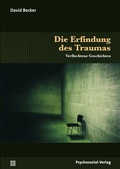 Cover: Die Erfindung des Traumas - Psychosozial-Verlag