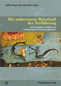 Cover: Die unbewusste Botschaft der Verf&uuml;hrung - Psychosozial-Verlag