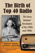 Cover: The Birth of Top 40 Radio - McFarland & Co Inc