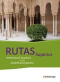 Cover: RUTAS Superior - Arbeitsbuch f&uuml;r Spanisch als neu einsetzende und fortgef&uuml;hrte Fremdsprache in der Qualifikationsphase der gymnasialen Oberstufe in Nordrhein-Westfalen u.a. - Sch&ouml;ningh Verlag in Westermann Bildungsmedien