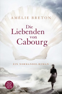 Abbildung von: Die Liebenden von Cabourg - Fischer Taschenbuch