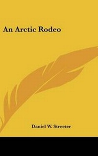 Abbildung von: An Arctic Rodeo - Kessinger Publishing