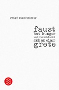 Cover: faust hat hunger und verschluckt sich an einer grete - Fischer Taschenbuch