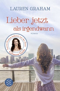 Abbildung von: Lieber jetzt als irgendwann - Fischer Taschenbuch