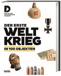 Cover: Der Erste Weltkrieg in 100 Objekten - Theiss in Herder