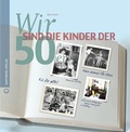 Cover: Wir sind die Kinder der 50er - Wartberg