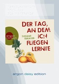 Cover: Der Tag, an dem ich fliegen lernte (DAISY Edition) - Argon