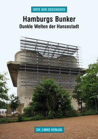 Abbildung von: Hamburgs Bunker - Christoph Links Verlag