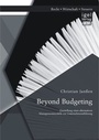 Cover: Beyond Budgeting: Darstellung eines alternativen Managementmodells zur Unternehmensführung - Diplomica Verlag