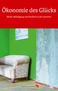 Cover: &Ouml;konomie des Gl&uuml;cks. Mu&szlig;e, M&uuml;&szlig;iggang und Faulheit in der Literatur - Ripperger & Kremers Verlag