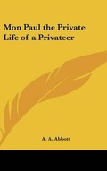 Cover: Mon Paul the Private Life of a Privateer - Kessinger Publishing