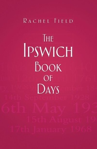Abbildung von: The Ipswich Book of Days - The History Press Ltd