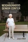 Cover: The New Neighborhood Senior Center - Rutgers University Press