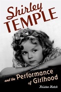 Cover: Shirley Temple and the Performance of Girlhood - Rutgers University Press