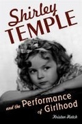 Cover: Shirley Temple and the Performance of Girlhood - Rutgers University Press
