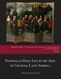 Cover: Festivals and Daily Life in the Arts of Colonial Latin America, 1492-1850 - Denver Art Museum