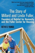 Cover: The Story of Millard and Linda Fuller, Founders of Habitat for Humanity and the Fuller Center for Housing - Burres Books / Bettie Youngs Book Publishers