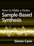 Cover: How to Make a Noise: Sample-Based Synthesis - Coombe Hill Publishing