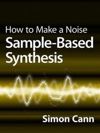Enlarge image Cover: How to Make a Noise: Sample-Based Synthesis - Coombe Hill Publishing
