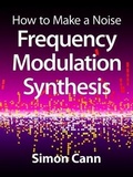Cover: How to Make a Noise: Frequency Modulation Synthesis - Coombe Hill Publishing