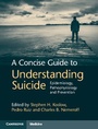 Cover: A Concise Guide to Understanding Suicide - Cambridge University Press